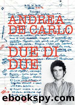 Due di due - nuova edizione by Andrea de Carlo