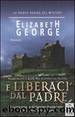 E Liberaci Dal Padre by Elizabeth George