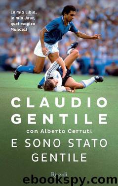 E sono stato gentile (Italian Edition) by Claudio Gentile