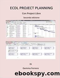 Ecdl Project Planning: Con ProjectLibre. Seconda Edizione by Mrs Gemma Ferrero
