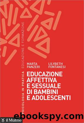 Educazione affettiva e sessuale di bambini e adolescenti by Marta Panzeri;Lilybeth Fontanesi;
