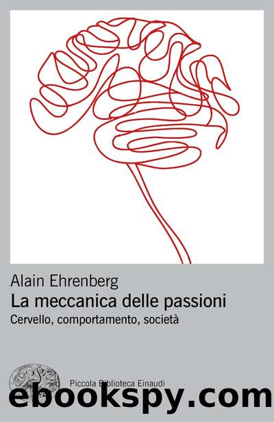 Ehrenberg Alain - 2018 - La meccanica delle passioni by Ehrenberg Alain