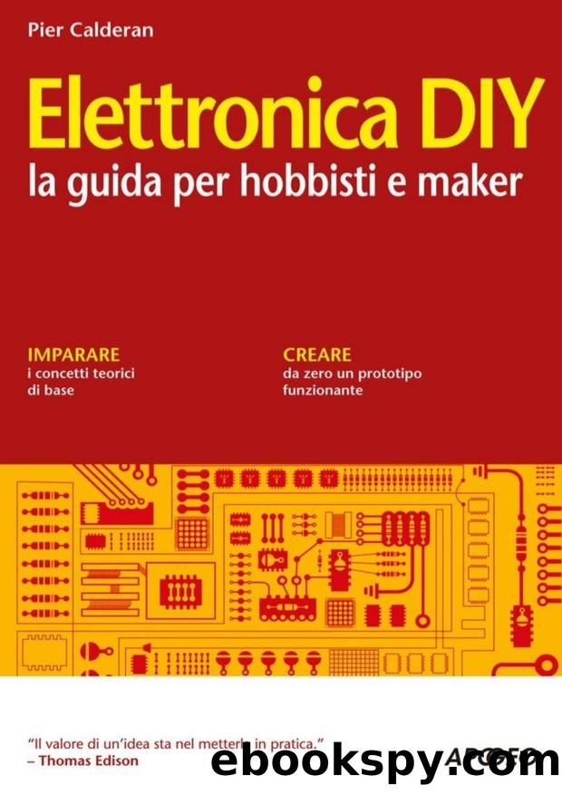 Elettronica DIY: la guida per hobbisti e maker by Pier Calderan