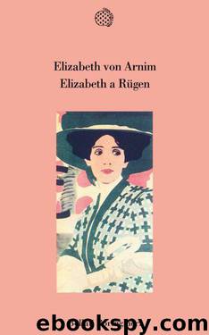 Elizabeth a Rugen by Elizabeth Von Arnim