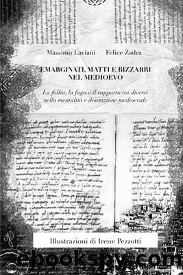 Emarginati, matti e bizzarri nel Medioevo by Felice Zadra