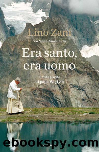 Era santo, era uomo by Lino Zani Marilù Simoneschi & Marilù Simoneschi