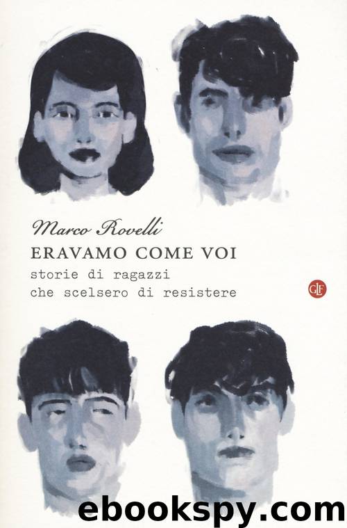 Eravamo come voi: Storie di ragazzi che scelsero di resistere by Marco Rovelli