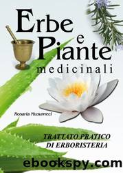 Erbe e piante medicinali. Trattato pratico di erboristeria by Rosaria Musumeci