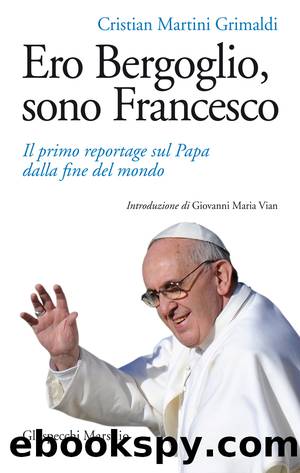 Ero Bergoglio, sono Francesco by Cristian Martini Grimaldi