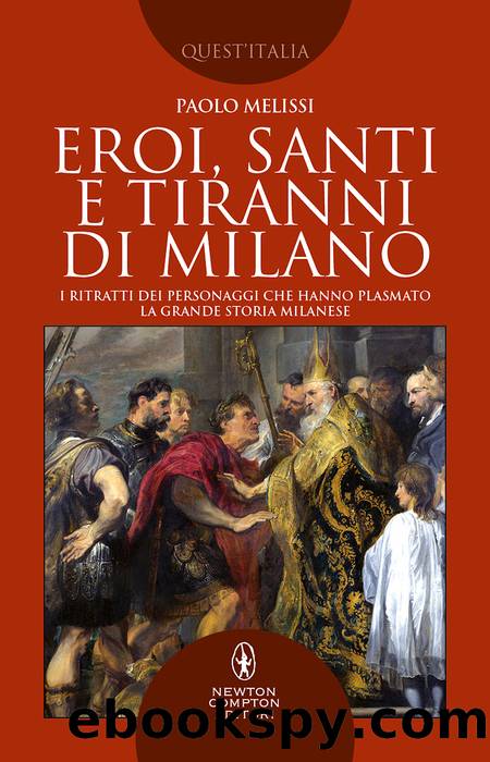 Eroi, santi e tiranni di Milano by Paolo Melissi