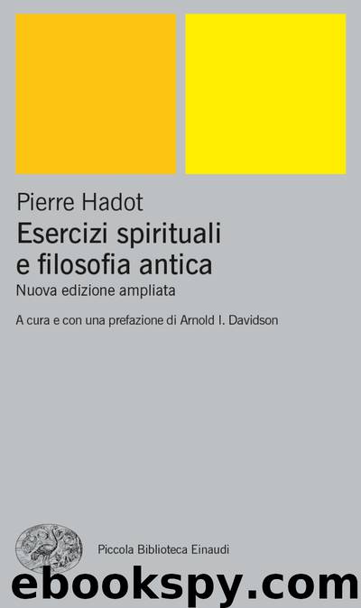 Esercizi spirituali e filosofia antica (Einaudi) by Pierre Hadot