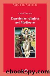 Esperienze religiose nel Medioevo by André Vauchez