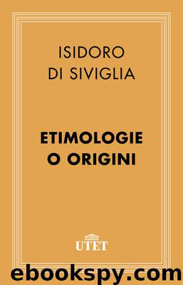 Etimologie o origini (2013) by Isidoro di Siviglia