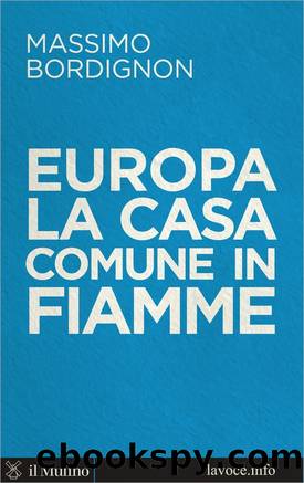 Europa: la casa comune in fiamme by Massimo Bordignon