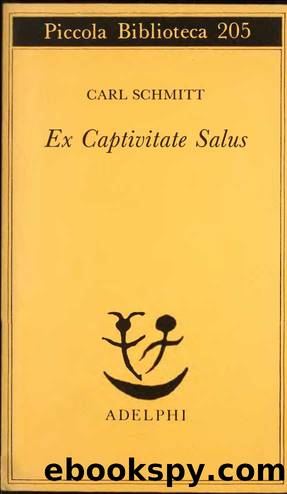 Ex Captivitate Salus by Carl Schmitt