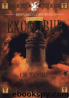Excalibur Vol. III - La Torre in fiamme by Bernard Cornwell