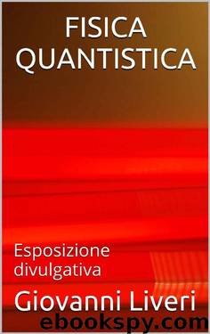 FISICA QUANTISTICA: Esposizione divulgativa (Italian Edition) by Giovanni Liveri