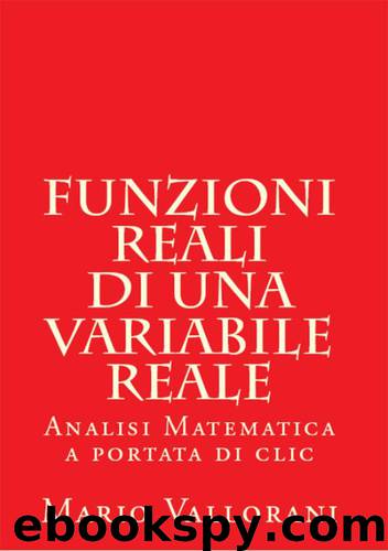 FUNZIONI REALI DI UNA VARIABILE REALE: Analisi Matematica a portata di clic (Italian Edition) by Vallorani Mario