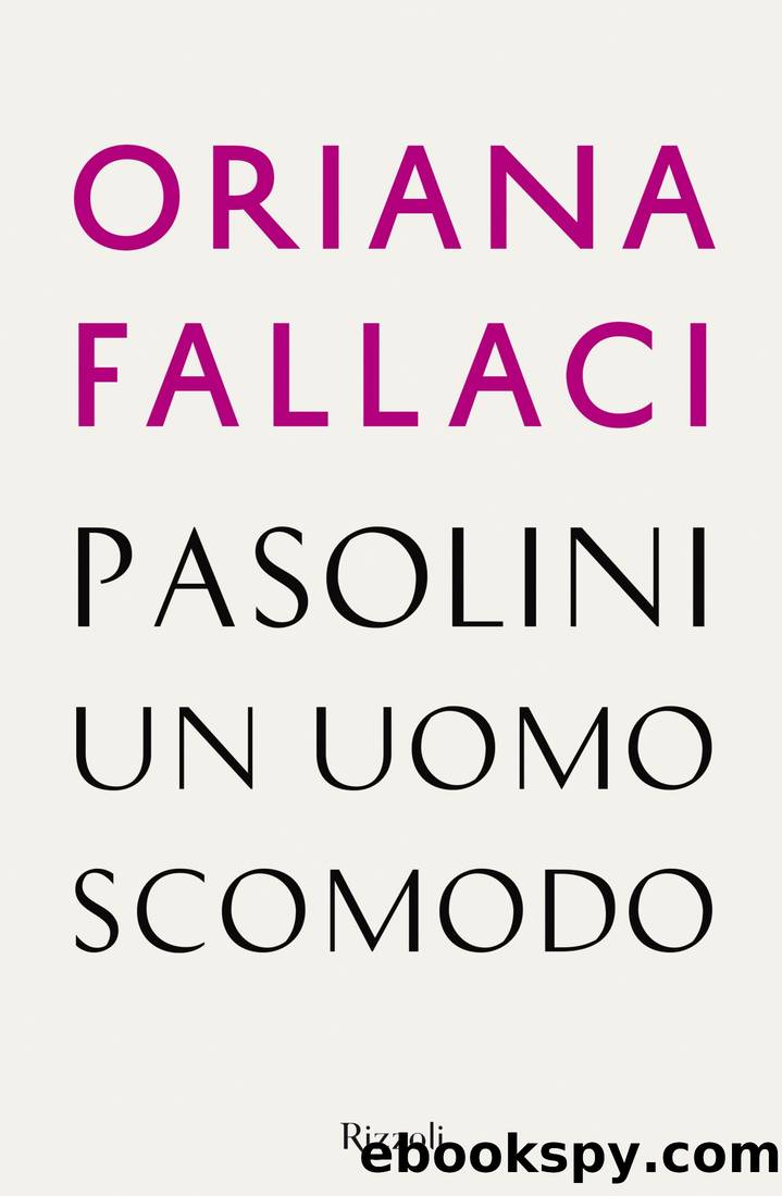Fallaci Oriana - 2015 - Pasolini un uomo scomodo by Fallaci Oriana