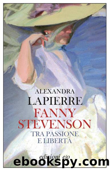 Fanny Stevenson. Tra passione e libertÃ  by Alexandra Lapierre