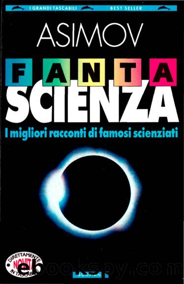 Fantascienza. I migliori racconti di famosi scienziati by Isaac Asimov & AA. VV