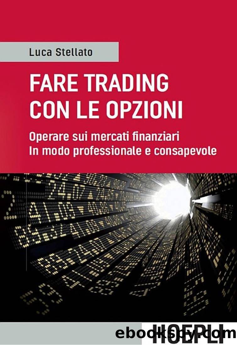 Fare trading con le opzioni: Operare sui mercati finanziari in modo professionale e consapevole by Luca Stellato
