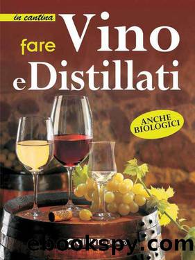 Fare vino e distillati (In cantina) (Italian Edition) by Aa. Vv. & Giunti & Giunti Editore