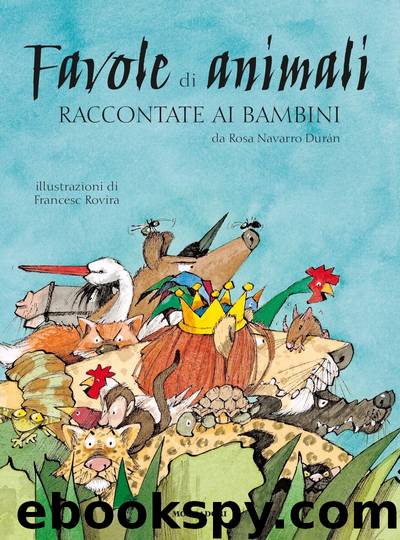 Favole di animali raccontate ai bambini (Edizione illustrata) by Rosa Navarro Durán