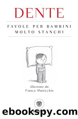 Favole per bambini molto stanchi by Dente & Franco Matticchio