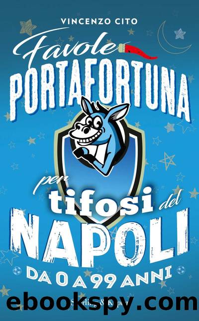 Favole portafortuna per tifosi del Napoli da 0 a 99 anni by Vincenzo Cito