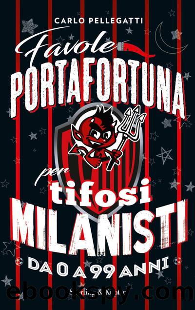Favole portafortuna per tifosi milanisti da 0 a 99 anni by Carlo Pellegatti