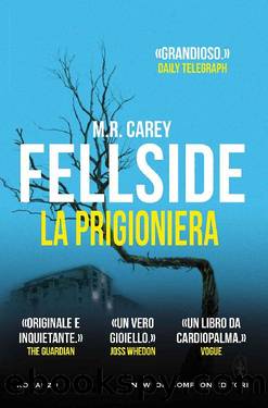 Fellside. La prigioniera by M. R. Carey