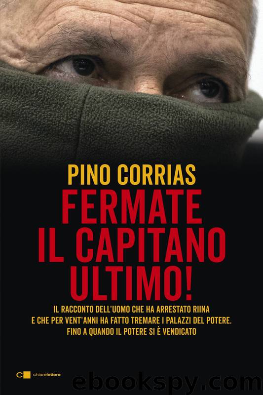 Fermate il capitano Ultimo! by Pino Corrias