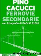 Ferrovie Secondarie by Pino Cacucci