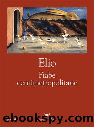 Fiabe centimetropolitane by Elio Elio