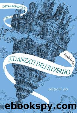 Fidanzati dell'inverno. L'Attraversaspecchi - 1 (Italian Edition) by Christelle Dabos