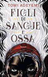 Figli di sangue e ossa (Italian Edition) by Tomi Adeyemi