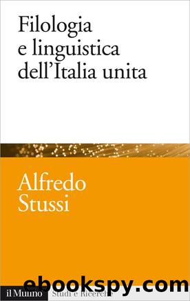 Filologia e linguistica dell'Italia unita by Alfredo Stussi
