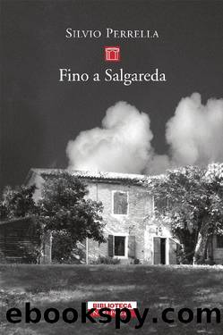 Fino a Salgareda: I movimenti remoti di Goffredo Parise (Italian Edition) by Silvio Perrella