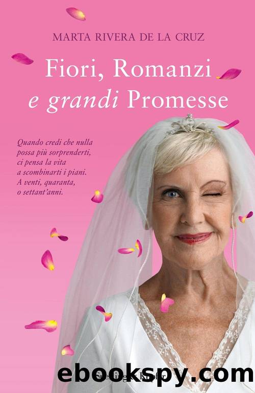 Fiori, Romanzi e grandi promesse by Marta Rivera de la Cruz