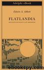 Flatlandia by EDWIN A. ABBOTT