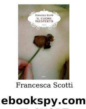 Francesca Scotti - Il cuore inesperto (2015) by admin