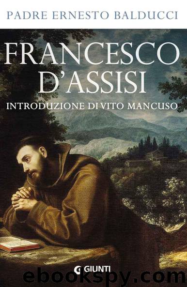 Francesco d'Assisi: Introduzione di Vito Mancuso (Italian Edition) by Balducci Padre Ernesto