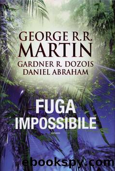 Fuga impossibile by George R. R. Martin Gardner R. Dozois Daniel Abraham