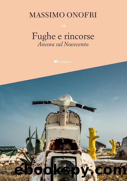 Fughe e rincorse. Ancora sul Novecento by Massimo Onofri