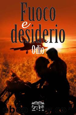 Fuoco e desiderio: Odio (Italian Edition) by Cara Valli