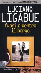 Fuori e Dentro il Borgo by Luciano Ligabue