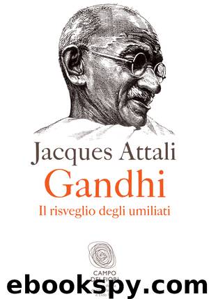 Gandhi. Il Risveglio Degli Umiliati by Jacques Attali