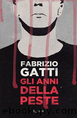 Gatti Fabrizio - 2013 - Gli anni della peste by Gatti Fabrizio