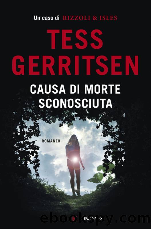Gerritsen Tess - Jane Rizzoli 12 - 2017 - Causa di morte: sconosciuta by Gerritsen Tess